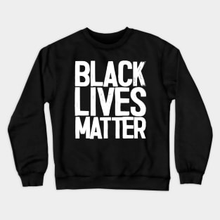 Black Lives Matter! Crewneck Sweatshirt